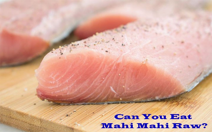 Can You Eat Mahi Mahi Raw?